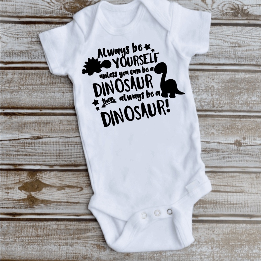 Always be yourself Dinosaur Onesie
